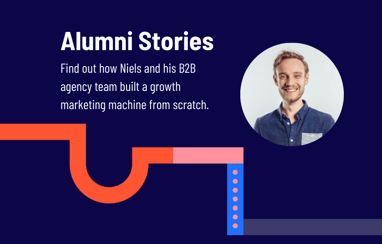 Alumni Story: How this B2B Agency built their growth marketing machine from scratch