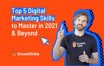 Top 5 Digital Marketing Skills to Master in 2021 & Beyond